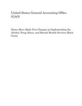 States Have Made Few Changes in Implementing the Alcohol, Drug Abuse, and Mental Health Services Block Grant