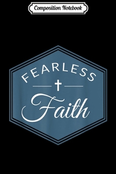 Paperback Composition Notebook: Fearless Faith Christianity Journal/Notebook Blank Lined Ruled 6x9 100 Pages Book