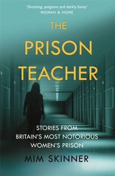 Paperback The Prison Teacher: Stories from Britain's Most Notorious Women's Prison Book