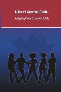Paperback A Teen's Survival Guide: : Navigating Police Encounters Safely Book