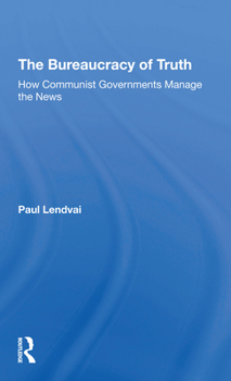 Paperback The Bureaucracy of Truth: How Communist Governments Manage the News Book