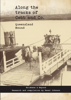 Paperback Along the tracks of Cobb and Co. - Queensland Bound: Brisbane & Beyond Book