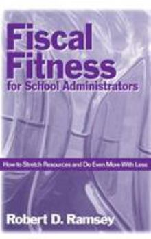 Hardcover Fiscal Fitness for School Administrators: How to Stretch Resources and Do Even More With Less Book