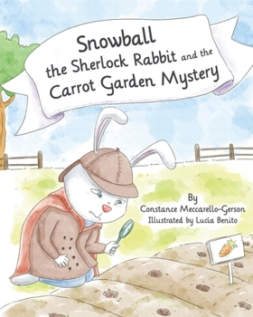 Paperback Snowball the Sherlock Rabbit and the Carrot Garden Mystery: Book 2 Book