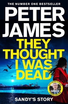 They Thought I Was Dead: Sandy's Story (Detective Superintendent Roy Grace) - Book #20 of the Roy Grace