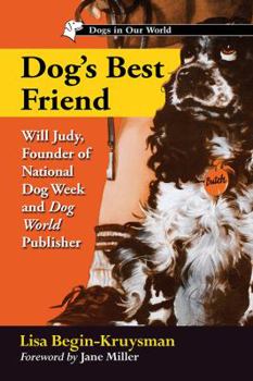 Paperback Dog's Best Friend: Will Judy, Founder of National Dog Week and Dog World Publisher Book