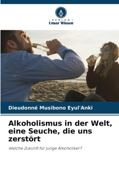 Paperback Alkoholismus in der Welt, eine Seuche, die uns zerstört [German] Book
