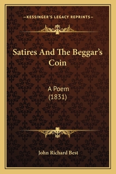 Paperback Satires And The Beggar's Coin: A Poem (1831) Book