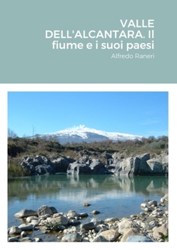 Paperback VALLE DELL'ALCANTARA. Il fiume e i suoi paesi: Alfredo Raneri [Italian] Book