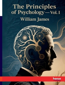 The Principles of Psychology: Vol. I