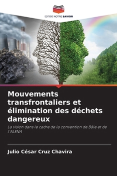 Mouvements transfrontaliers et élimination des déchets dangereux (French Edition)