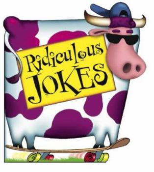 Paperback Ridiculous Jokes (Really Bad Joke Books) Book