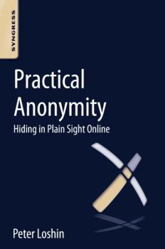 Paperback Practical Anonymity: Hiding in Plain Sight Online Book