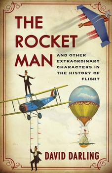 Hardcover Rocket Man: And Other Extraordinary Characters in the History of Flight Book