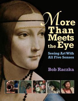 Paperback More Than Meets the Eye: Seeing Art with All Five Senses Book