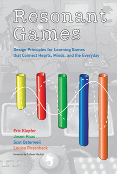 Hardcover Resonant Games: Design Principles for Learning Games That Connect Hearts, Minds, and the Everyday Book