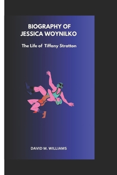 Paperback Biography of Jessica Woynilko: The Rise of Tiffany Stratton Book