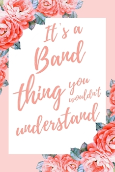 It's a Band Thing You Wouldn't Understand: 6x9" Lined Notebook/Journal Funny Gift Idea For Marching Band