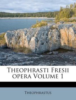 Paperback Theophrasti Fresii Opera Volume 1 [Latin] Book