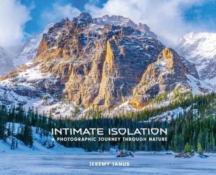Hardcover Intimate Isolation: A Photographic Journey Through Nature Book