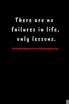 Paperback There are no failures in life, only lessons.: Motivational and Unique notebook Book