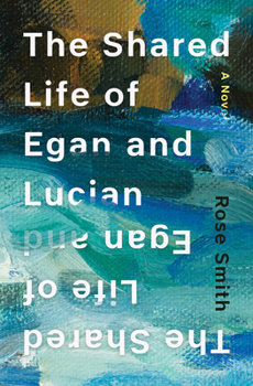 Hardcover The Shared Life of Egan and Lucian Book
