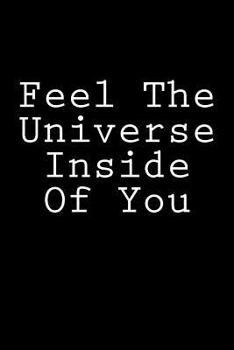 Feel The Universe Inside Of You: Notebook