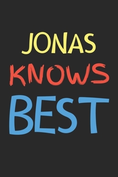 Paperback Jonas Knows Best: Lined Journal, 120 Pages, 6 x 9, Jonas Personalized Name Notebook Gift Idea, Black Matte Finish (Jonas Knows Best Jour Book