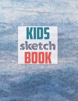 Drawing Pad for Kids: Childrens Sketch Book for Drawing Practice ( Best Gifts for Age 4, 5, 6, 7, 8, 9, 10, 11, and 12 Year Old Boys and Girls - Great Art Gift, Top Boy Toys and Books )