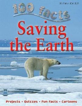 Paperback 100 Facts Saving the Earth: Projects, Quizzes, Fun Facts, Cartoons Book
