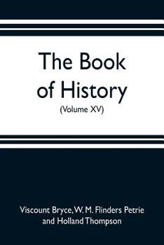 Paperback The book of history. A history of all nations from the earliest times to the present, with over 8,000 illustrations (Volume XV) Book