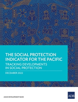 Paperback The Social Protection Indicator for the Pacific: Tracking Developments in Social Protection Book