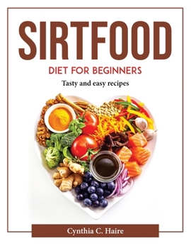 Paperback Sirtfood Diet for Beginners: Tasty and easy recipes Book
