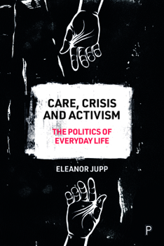 Paperback Care, Crisis and Activism: The Politics of Everyday Life Book