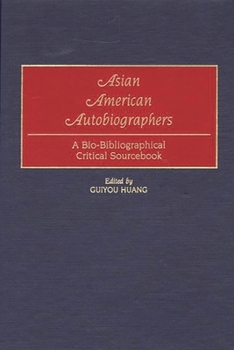 Hardcover Asian American Autobiographers: A Bio-Bibliographical Critical Sourcebook Book