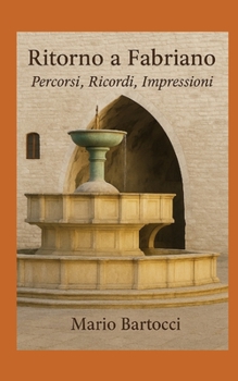 Paperback Ritorno a Fabriano: Percorsi, Ricordi, Impressioni [Italian] Book