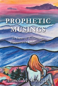 Paperback Prophetic Musings: 31 Days of Reflection, Prayer, and Intercession Book