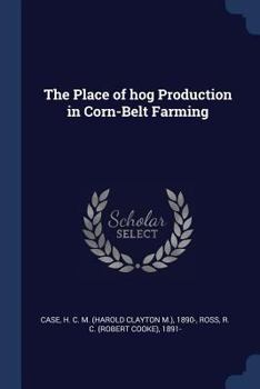 Paperback The Place of hog Production in Corn-Belt Farming Book