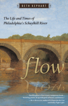 Paperback Flow: The Life and Times of Philadelphia's Schuylkill River Book