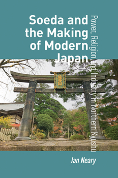 Hardcover Soeda and the Making of Modern Japan: Power, Religion and Industry in Northern Kyushu Book