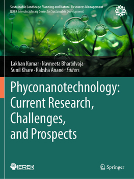 Phyconanotechnology: Current Research, Challenges, and Prospects (Sustainable Landscape Planning and Natural Resources Management)