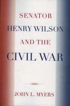 Paperback Senator Henry Wilson and the Civil War Book