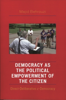 Democracy as the Political Empowerment of the Citizen: Direct-Deliberative e-Democracy