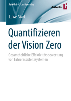 Paperback Quantifizieren Der Vision Zero: Gesamtheitliche Effektivitätsbewertung Von Fahrerassistenzsystemen [German] Book