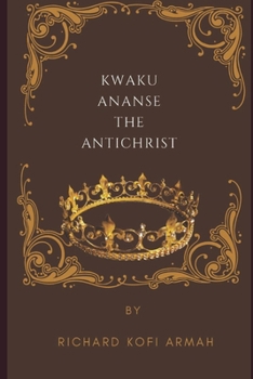 Paperback Kwaku Ananse the Antichrist Book