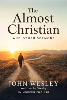 The Almost Christian - Selected Sermons of the Wesley Brothers in Contemporary English