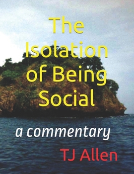 The Isolation of Being Social: a commentary