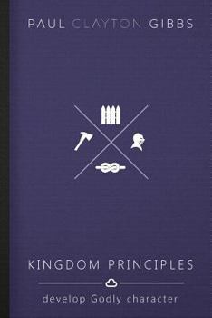 Paperback Kingdom Principles: Develop Godly Character Book