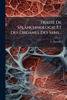 Paperback Traité De Splanchnologie Et Des Organes Des Sens... [French] Book