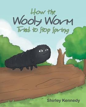 Paperback How the Wooly Worm Tried to Stop Spring Book